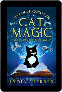 EBOOK Love, Lies, and Hocus Pocus: Cat Magic (A Lily Singer Adventures Novella)